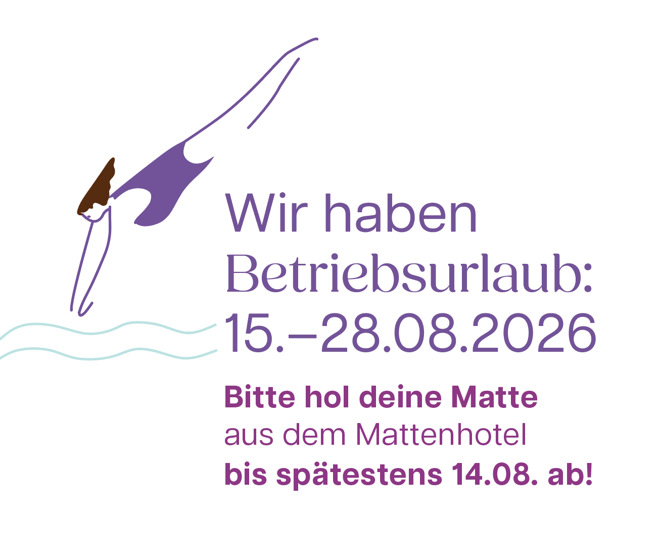 Poster announcing company holiday: 'Wir haben Betriebsurlaub: 15.–28.08.2026' with a purple diver illustration and teal waves; instruction to pick up mat by 14.08.